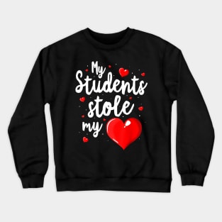 My Students Stole My Heart Shirt Teacher Valentines Day Gift Crewneck Sweatshirt